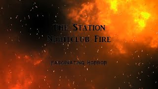 The Station Nightclub Fire  A Short Documentary  Fascinating Horror [upl. by David]